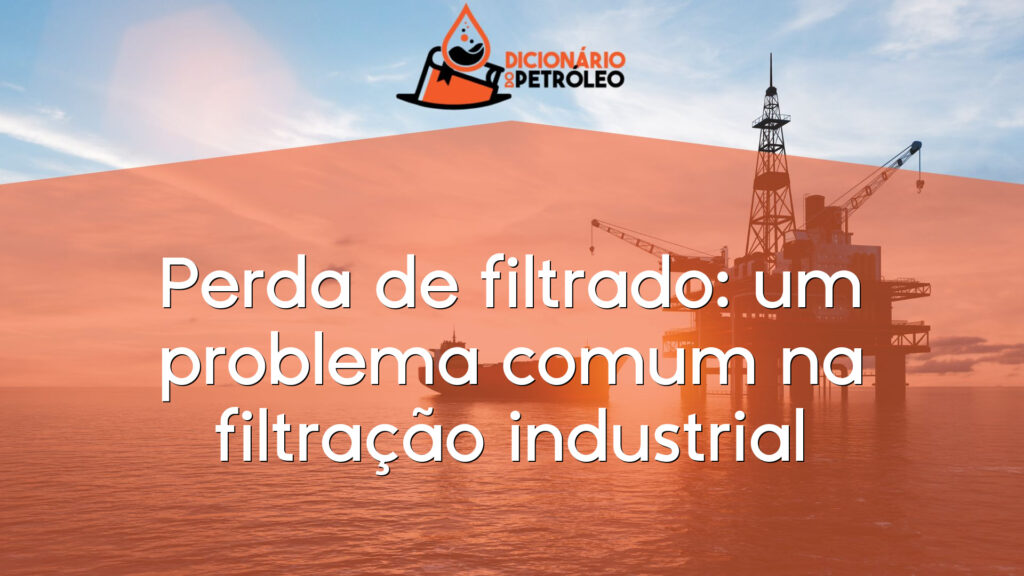 Perda de filtrado: um problema comum na filtração industrial