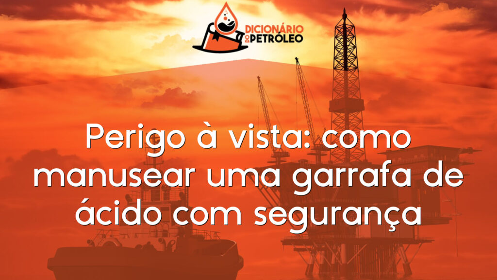 Perigo à vista: como manusear uma garrafa de ácido com segurança
