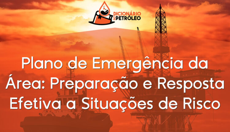 Plano de Emergência da Área: Preparação e Resposta Efetiva a Situações de Risco
