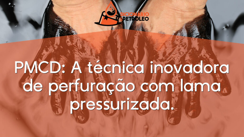 PMCD: A técnica inovadora de perfuração com lama pressurizada.