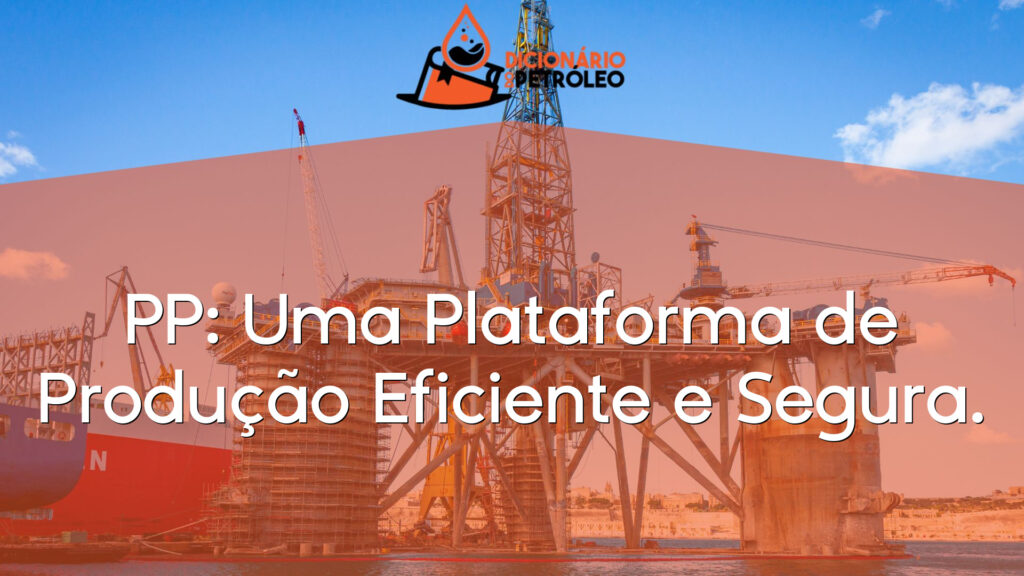 PP: Uma Plataforma de Produção Eficiente e Segura.