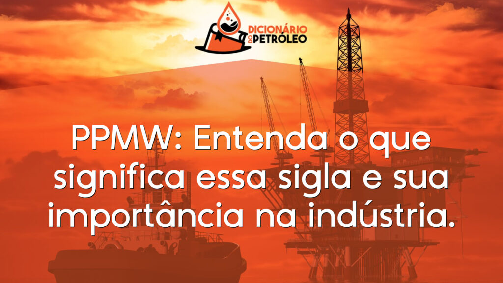 PPMW: Entenda o que significa essa sigla e sua importância na indústria.