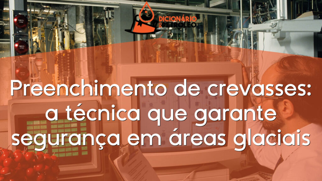Preenchimento de crevasses: a técnica que garante segurança em áreas glaciais