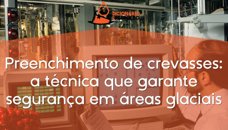 Preenchimento de crevasses: a técnica que garante segurança em áreas glaciais
