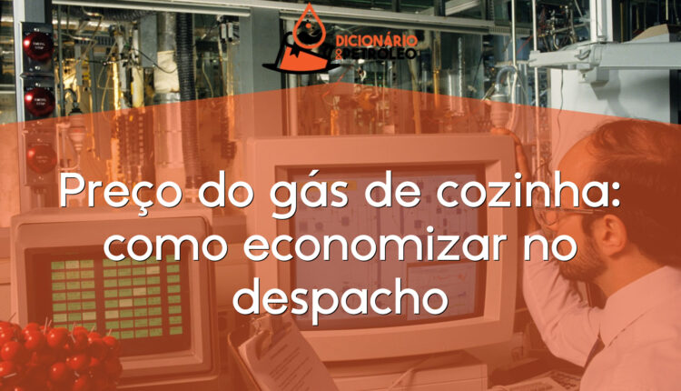 Preço do gás de cozinha: como economizar no despacho
