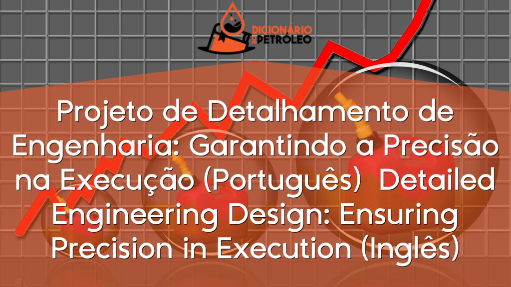 Projeto de Detalhamento de Engenharia: Garantindo a Precisão na Execução (Português)

Detailed Engineering Design: Ensuring Precision in Execution (Inglês)