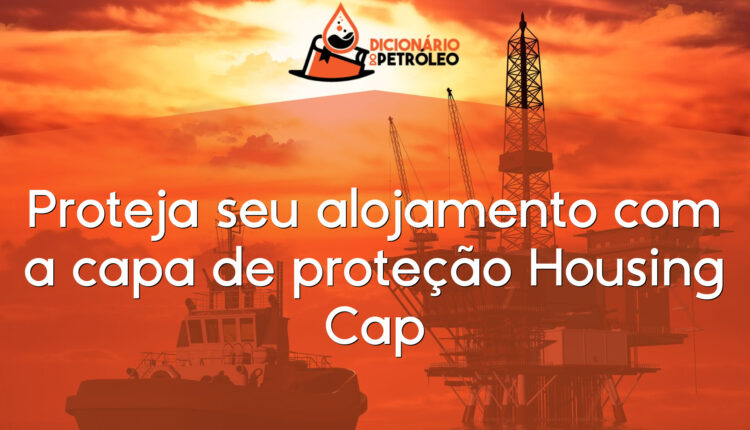 Proteja seu alojamento com a capa de proteção Housing Cap