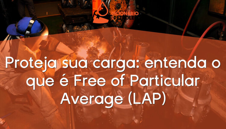 Proteja sua carga: entenda o que é Free of Particular Average (LAP)
