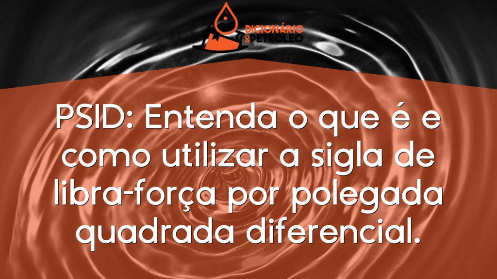 PSID: Entenda o que é e como utilizar a sigla de libra-força por polegada quadrada diferencial.