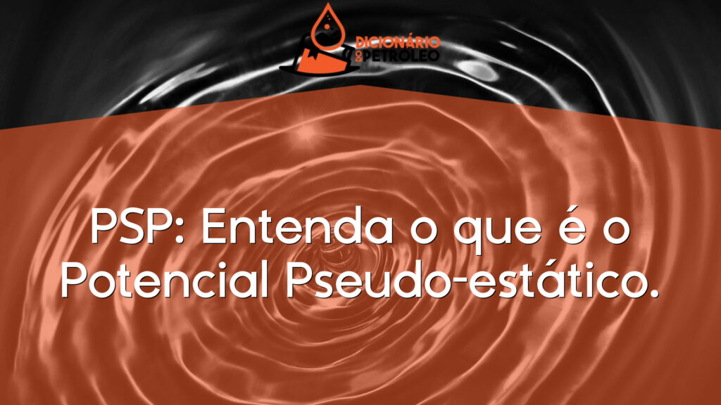 PSP: Entenda o que é o Potencial Pseudo-estático.
