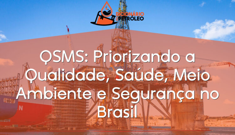 QSMS: Priorizando a Qualidade, Saúde, Meio Ambiente e Segurança no Brasil