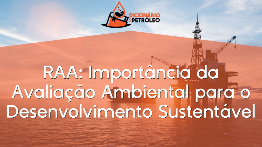 RAA: Importância da Avaliação Ambiental para o Desenvolvimento Sustentável