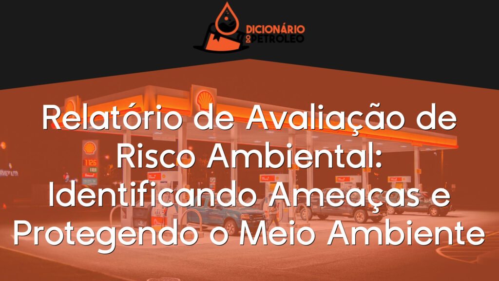 Relatório de Avaliação de Risco Ambiental: Identificando Ameaças e Protegendo o Meio Ambiente