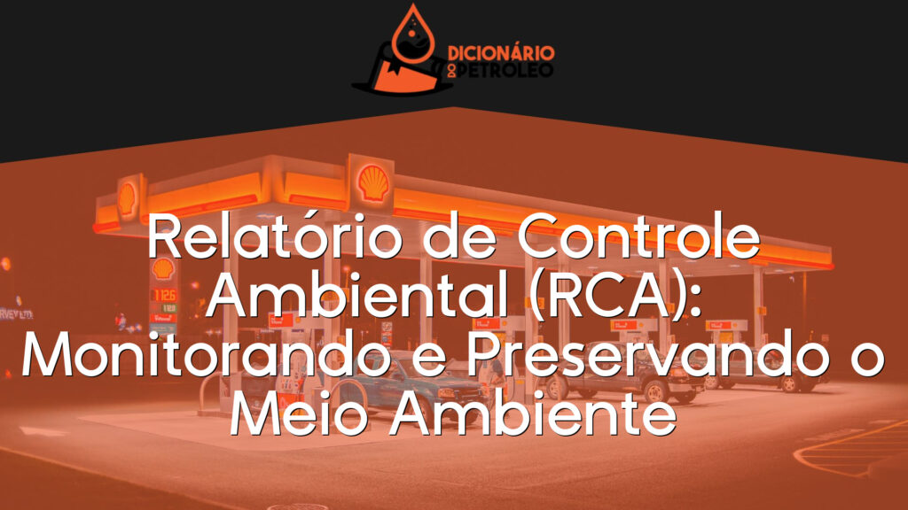 Relatório de Controle Ambiental (RCA): Monitorando e Preservando o Meio Ambiente
