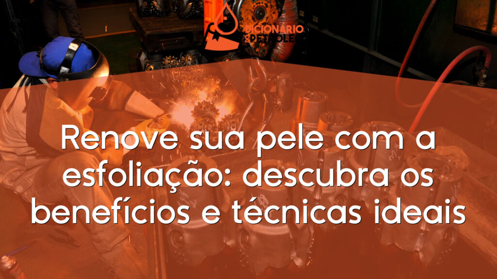 Renove sua pele com a esfoliação: descubra os benefícios e técnicas ideais