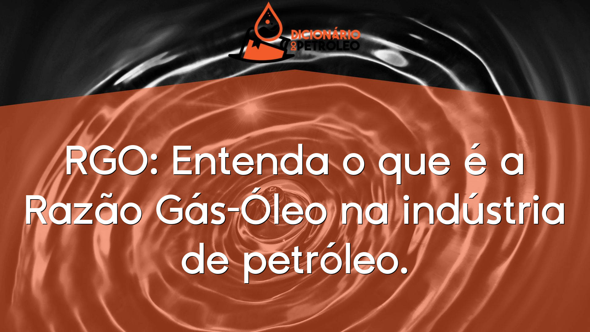RGO: Entenda o que é a Razão Gás-Óleo na indústria de petróleo.