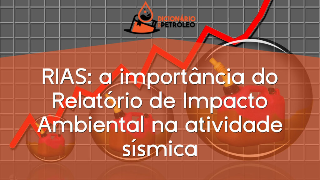 RIAS: a importância do Relatório de Impacto Ambiental na atividade sísmica