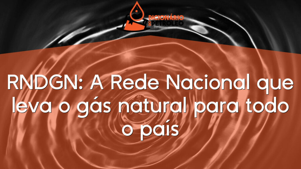 RNDGN: A Rede Nacional que leva o gás natural para todo o país