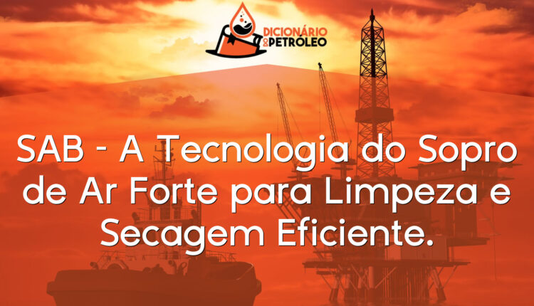 SAB – A Tecnologia do Sopro de Ar Forte para Limpeza e Secagem Eficiente.