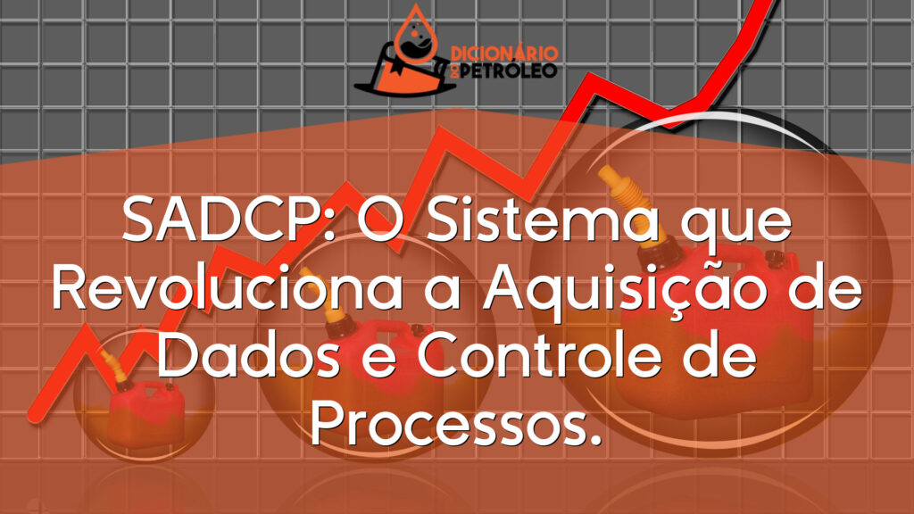 SADCP: O Sistema que Revoluciona a Aquisição de Dados e Controle de Processos.