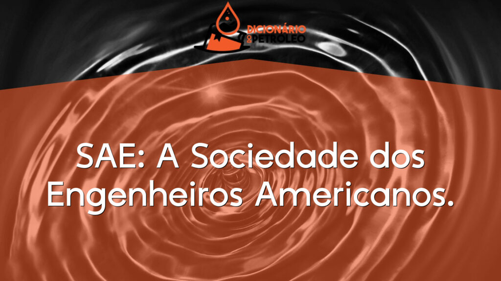 SAE: A Sociedade dos Engenheiros Americanos.