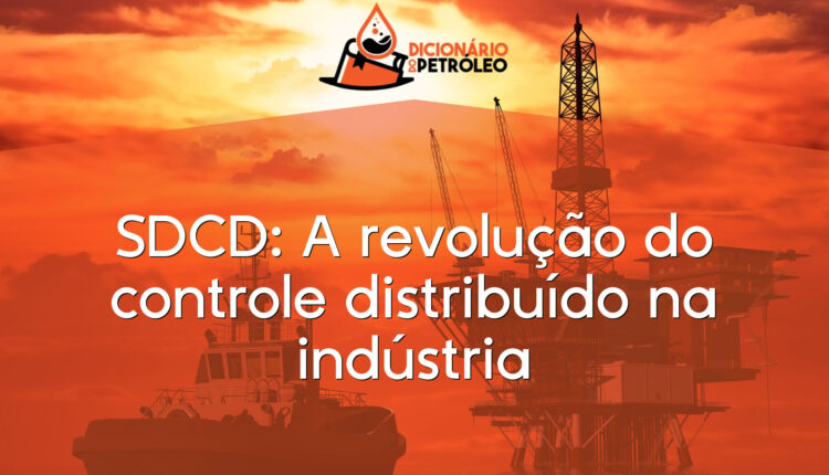 SDCD: A revolução do controle distribuído na indústria