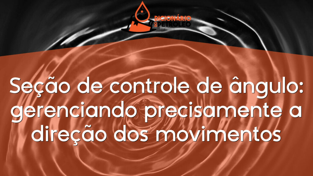Seção de controle de ângulo: gerenciando precisamente a direção dos movimentos