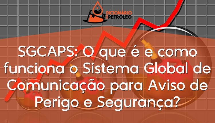 SGCAPS: O que é e como funciona o Sistema Global de Comunicação para Aviso de Perigo e Segurança?