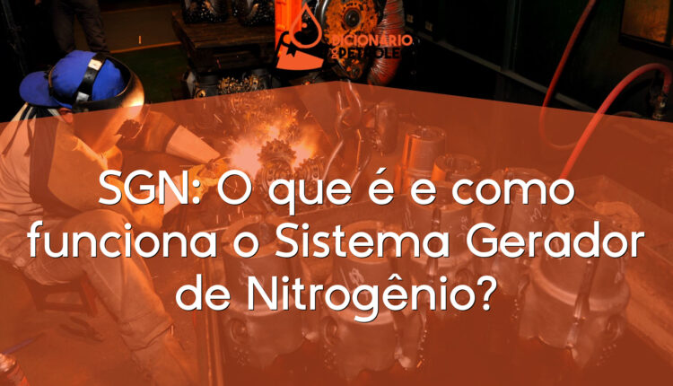 SGN: O que é e como funciona o Sistema Gerador de Nitrogênio?