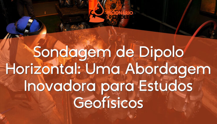 Sondagem de Dipolo Horizontal: Uma Abordagem Inovadora para Estudos Geofísicos