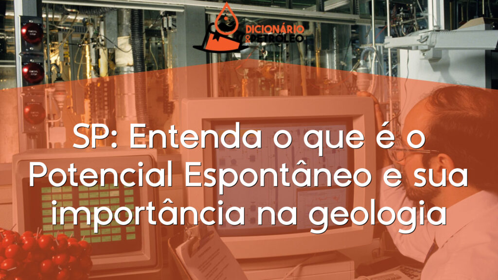 SP: Entenda o que é o Potencial Espontâneo e sua importância na geologia