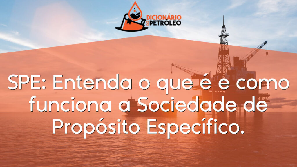 SPE: Entenda o que é e como funciona a Sociedade de Propósito Específico.