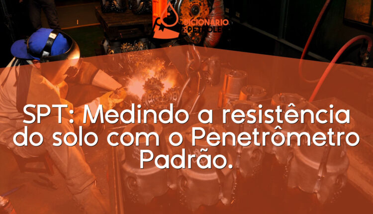 SPT: Medindo a resistência do solo com o Penetrômetro Padrão.