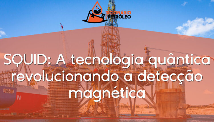 SQUID: A tecnologia quântica revolucionando a detecção magnética