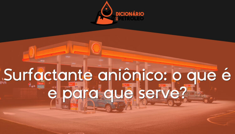 Surfactante aniônico: o que é e para que serve?
