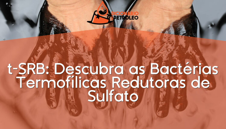t-SRB: Descubra as Bactérias Termofílicas Redutoras de Sulfato
