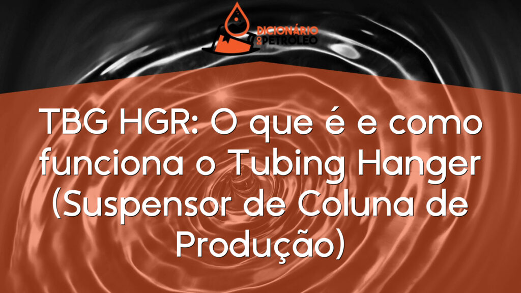 TBG HGR: O que é e como funciona o Tubing Hanger (Suspensor de Coluna de Produção)