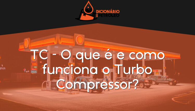 TC – O que é e como funciona o Turbo Compressor?