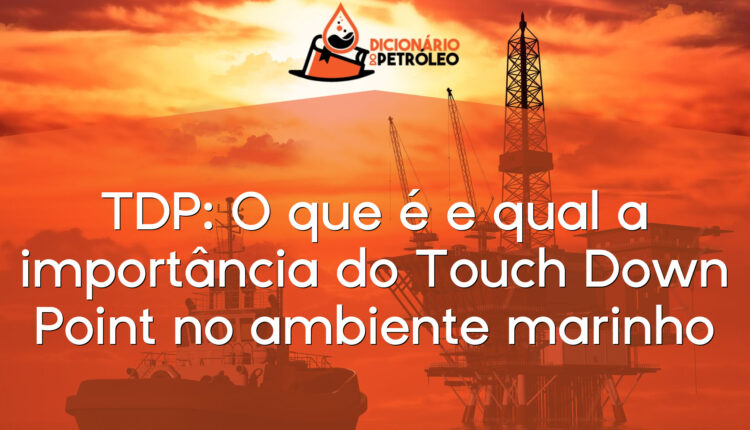 TDP: O que é e qual a importância do Touch Down Point no ambiente marinho