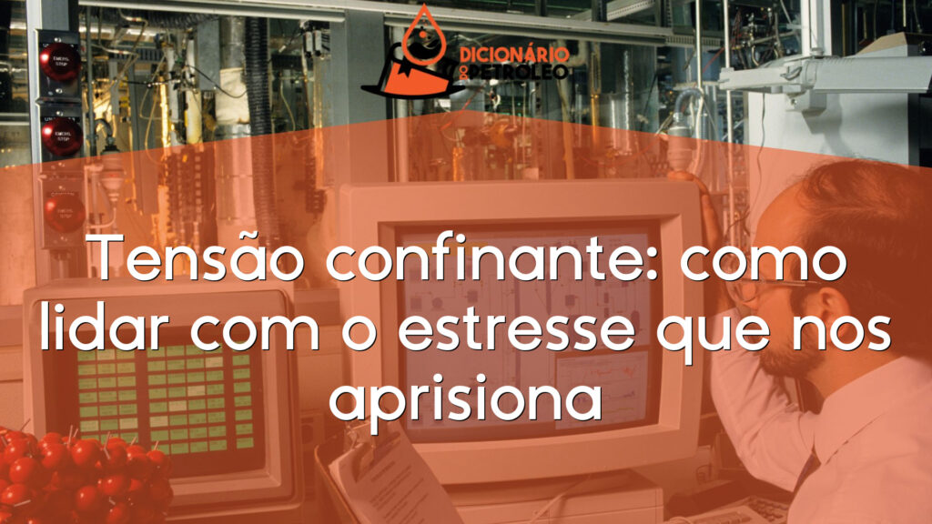 Tensão confinante: como lidar com o estresse que nos aprisiona