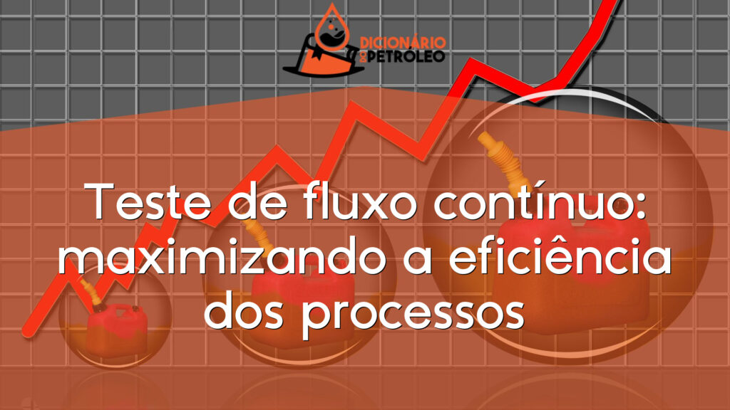 Teste de fluxo contínuo: maximizando a eficiência dos processos