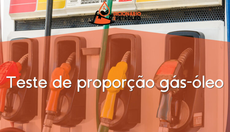 Teste de proporção gás-óleo