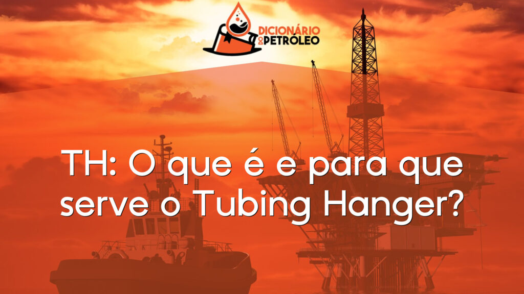 TH: O que é e para que serve o Tubing Hanger?