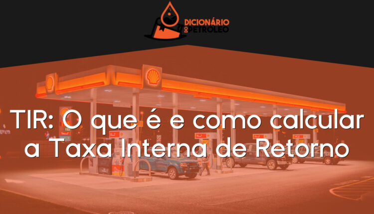 TIR: O que é e como calcular a Taxa Interna de Retorno