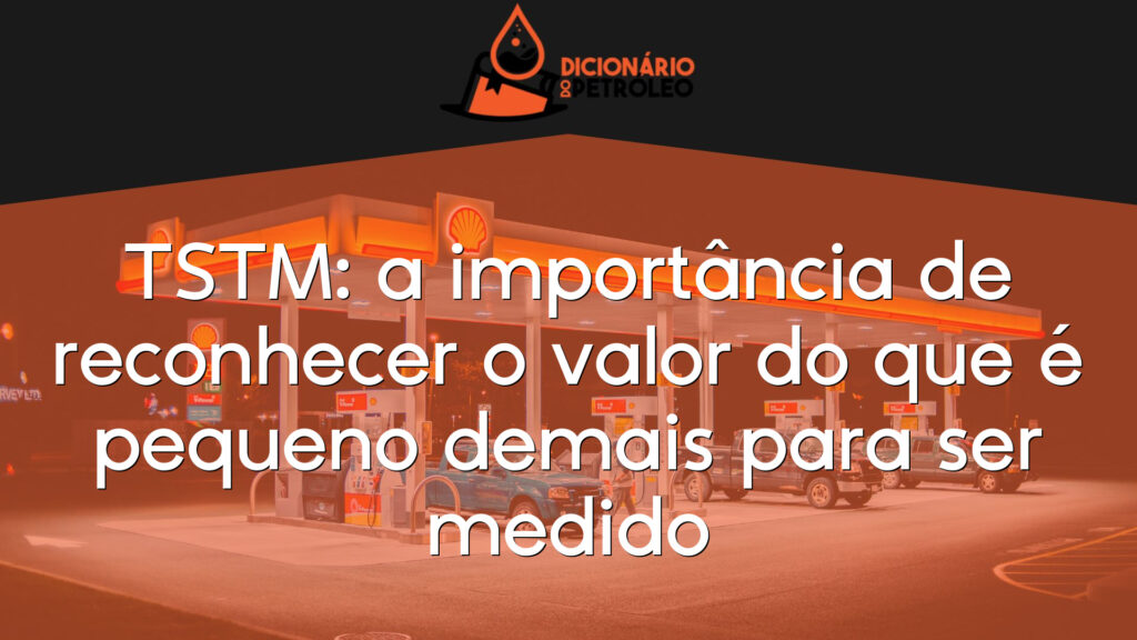 TSTM: a importância de reconhecer o valor do que é pequeno demais para ser medido
