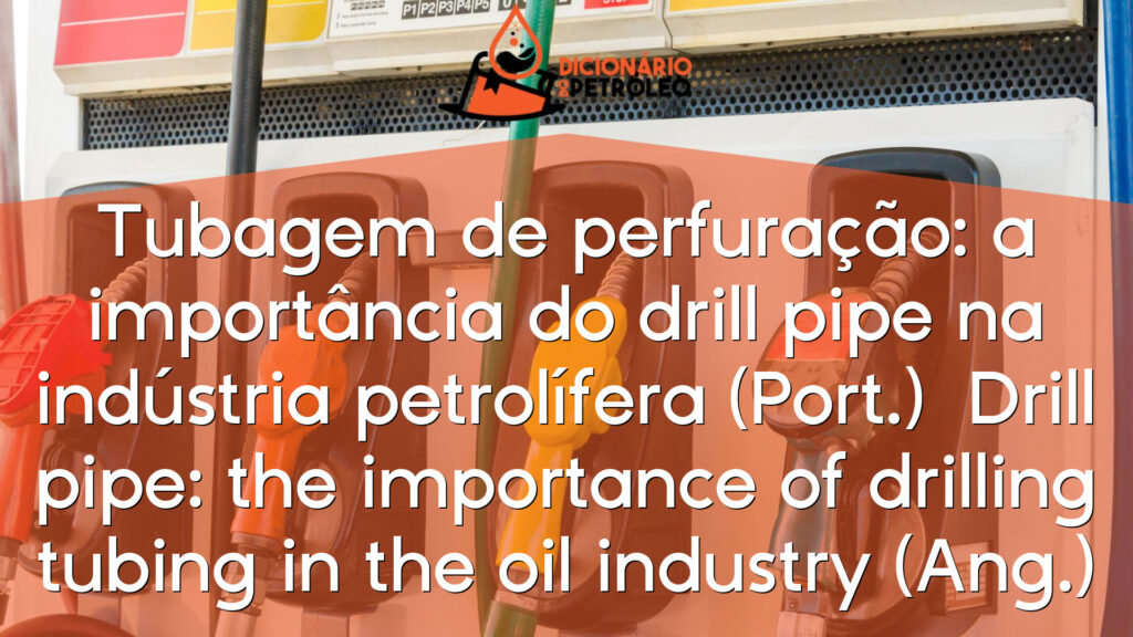 Tubagem de perfuração: a importância do drill pipe na indústria petrolífera (Port.)

Drill pipe: the importance of drilling tubing in the oil industry (Ang.)