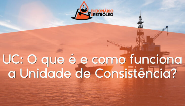 UC: O que é e como funciona a Unidade de Consistência?