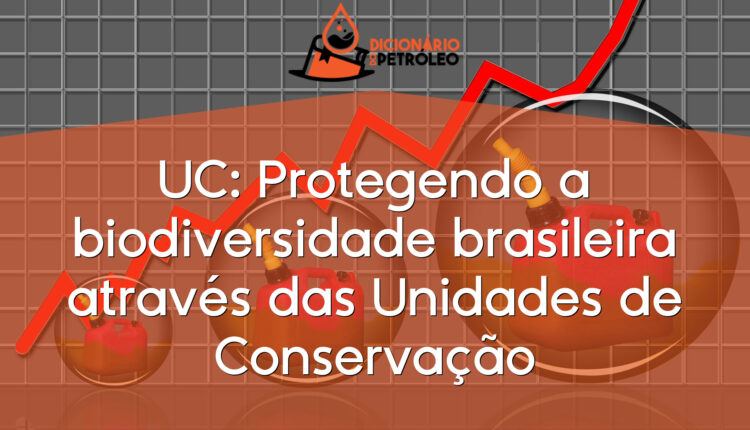 UC: Protegendo a biodiversidade brasileira através das Unidades de Conservação