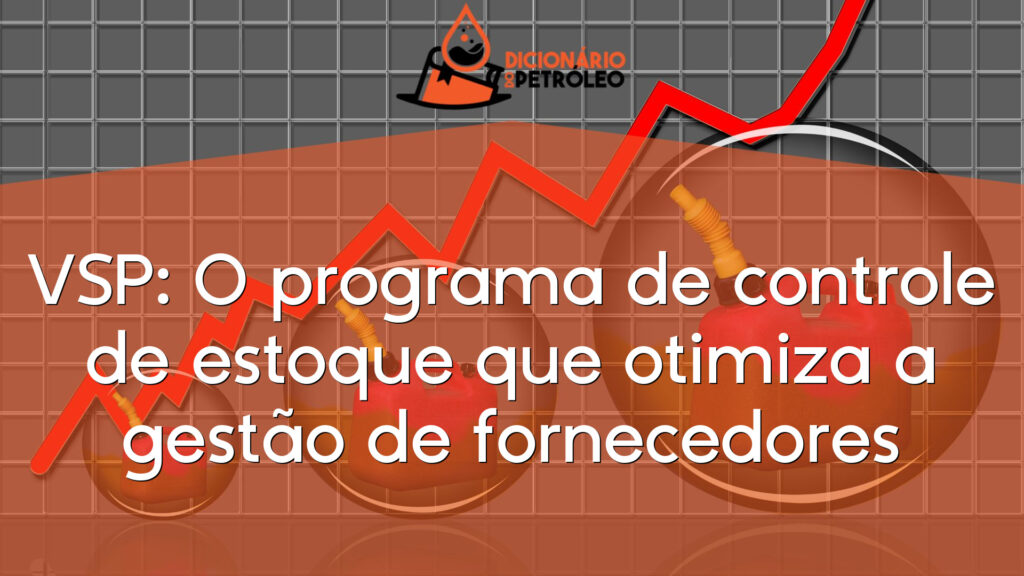 VSP: O programa de controle de estoque que otimiza a gestão de fornecedores