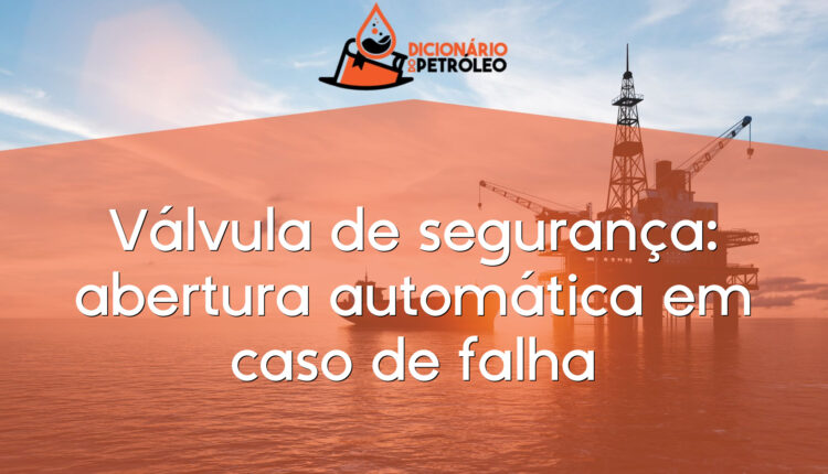 Válvula de segurança: abertura automática em caso de falha